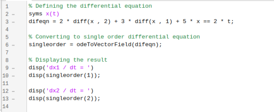 1 2 3 4 5 % Defining the differential equation syms x(t) difeqn = 2 * diff(x, 2) + 3 * diff(x, 1) + 5 + x == 2 *t; - % Conver
