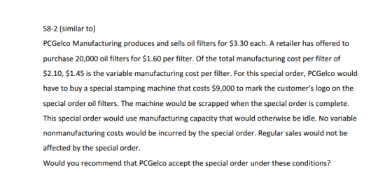 58-2 (similar to) PCGelco Manufacturing produces and sells oil filters for $3.30 each. A retailer has offered to purchase 20,
