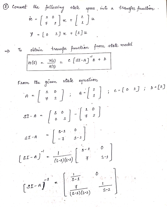 © Comuat the follocoing state space, into a transfer function jc = [ 2015 In ( 7 2 1 1 y = [ 2 ] x + [2] u To obtain transfer