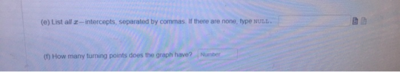 (e) List all 2-intercepts, separated by commas. If there are none, type NULL. (1) How many turning points does the graph have