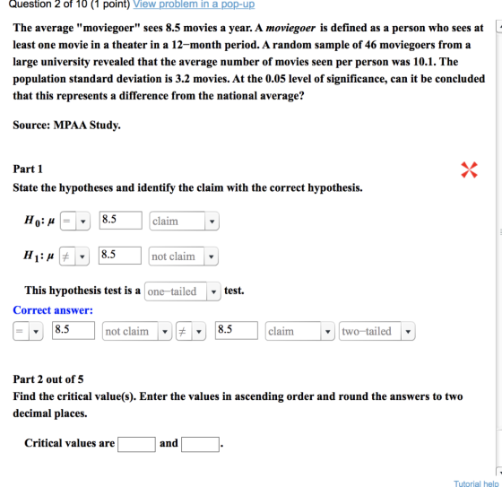 Question 2 of 10 (1 point) View problem in a pop-up The average moviegoer sees 8.5 movies a year. A moviegoer is defined as
