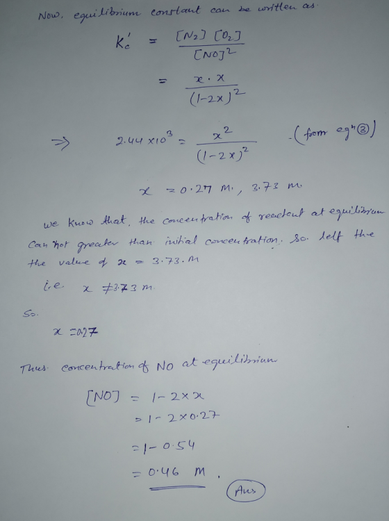 Now, equilibrium constant can be written as. = [N2] [O] [no] ke e.x 1-2x)2 » - (from egr®) 2.44 x103 = x² (1-2x32 x 20.27 m.