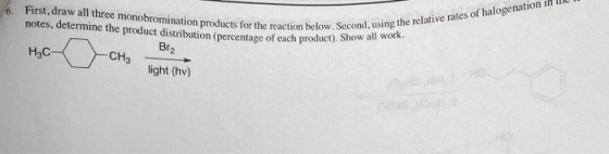 6. First, draw all three monobromination products for the reaction below. notes, determine the product distribution (percenta