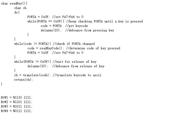 char readKey() { char ch do { PORTA = OxOF; //set PA7-PA4 to 0 while (PORTA OXOF) { //keep checking PORTA until a key is pres