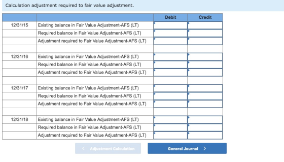 Calculation adjustment required to fair value adjustment. Credit Debit Existing balance in Fair Value Adjustment-AFS (LT) 12/