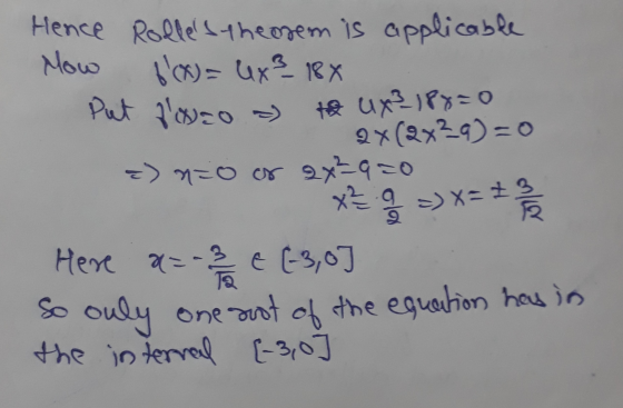 to ux3188=0 Hence Rollers theorem is applicable Mow f(X) = 4x² 18x Put two - 2x(2x29)=0 =) n=0 or 2x²q=0 x² = 0 / 2 = X = 8