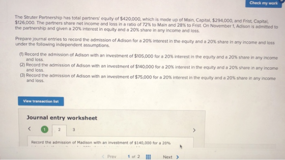 Check my work The Struter Partnership has total partners equity of $420,000, which is made up of Main, Capital, $294.000, an