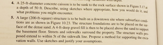 uios i depin A 25-ft-diameter concrete caisson is to be sunk to the rock surface shown in Figure 5.17 at a depth of 50 ft. De