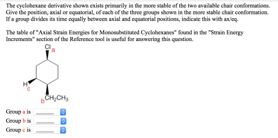 The cyclohexane derivative shown exists primarily in the more stable of the two available chair conformations. Give the posit