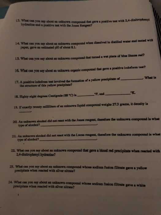 13. What can you say about an unknown compound that gave a pouldve test with 2 hydrazine and a positive test with the Jones R