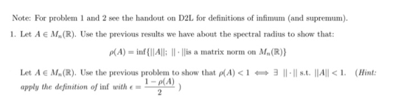 Note: For problem 1 and 2 see the handout on D2L for definitions of infimum (and supremum). 1. Let A € M. (R). Use the previo
