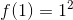 f(1)=1^2