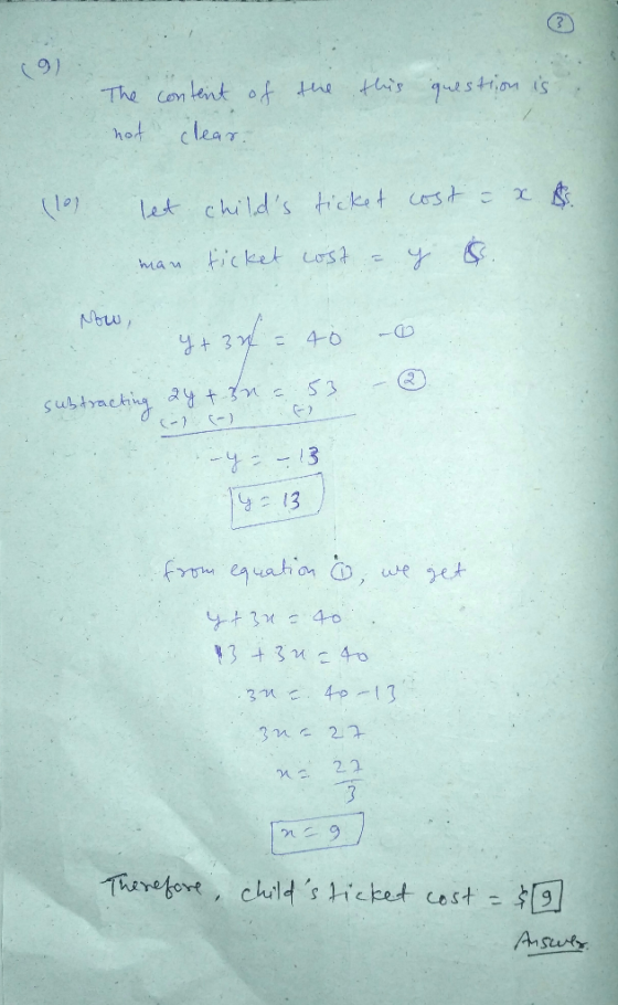 (9) the this question is: The content of not clear. (10) $ let childs ticket cost = x man ticket cost = y 6. w . y + 3x4 = 4