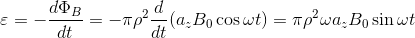 \varepsilon =-\frac{d\Phi _{B}}{dt}=-\pi \rho ^{2}\frac{d}{dt}(a_{z}B_{0}\cos \omega t)=\pi \rho ^{2}\omega a_{z}B_{0}\sin \omega t