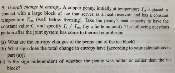 9. Overall change in entropy. A copper penny, initially at temperature Ti, is placed in contact with a large block of ice tha