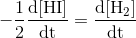 \mathrm{-\frac{1}{2}\frac{\mathrm{d} [HI]}{\mathrm{d} t}=\frac{\mathrm{d} [H_{2}]}{\mathrm{d} t}}