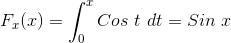 F_x(x) = \int_{0}^{x} Cos \ t \ dt = Sin \ x