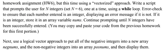 homework assignment (HW6), but this time using a vectorized approach. Write a script that prompts the user for N integers (