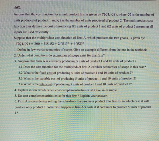 HWS Assume that the cost function for a multiproduct firm is given by C(Q1, Q2), where Q1 is the number of units produced of