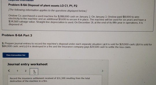 Problem 8-6A Disposal of plant assets LO C1, P1, P2 The fowowing information applies to the questions dispayed below! Onslow