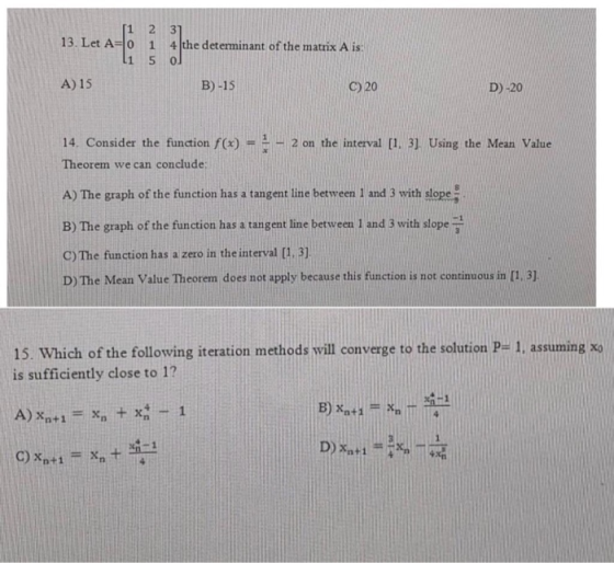 13. Let A=0 2 3] 1 4 the determinant of the matrix A is: 5 02 B)-15 C) 20 A) 15 D)-20 - 2 on the interval [1. 31. Using the M