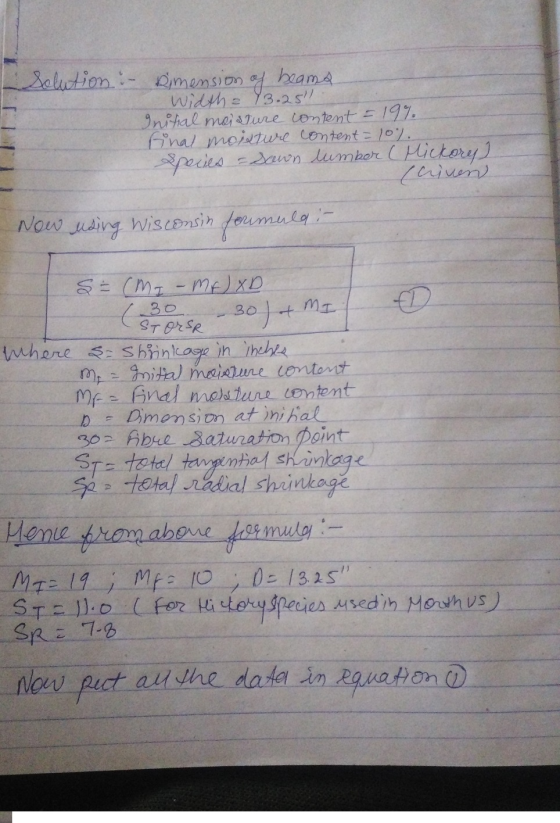 L Solution in Dimension of beams Width = 13.25! Initial moisture content = 19%. final moisture content = 10%. Speces - Sawn l