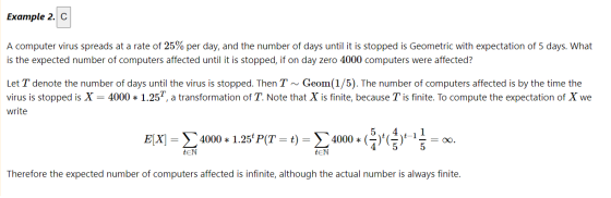 Example 2. C A computer virus spreads at a rate of 25% per day, and the number of days until it is stopped is Geometric with