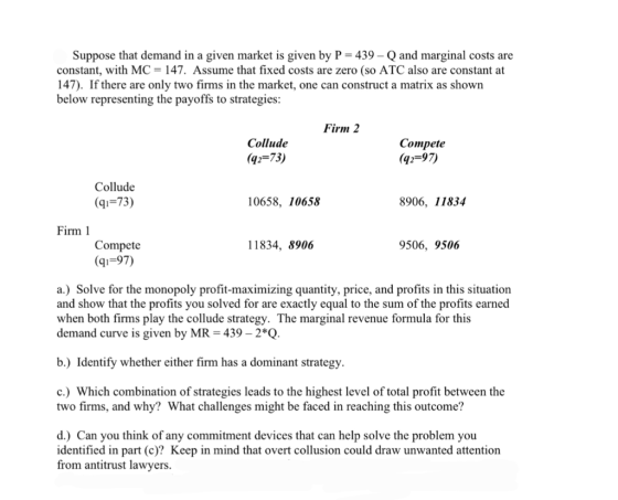 Suppose that demand in a given market is given by P = 439 - Q and marginal costs are constant, with MC = 147. Assume that fix