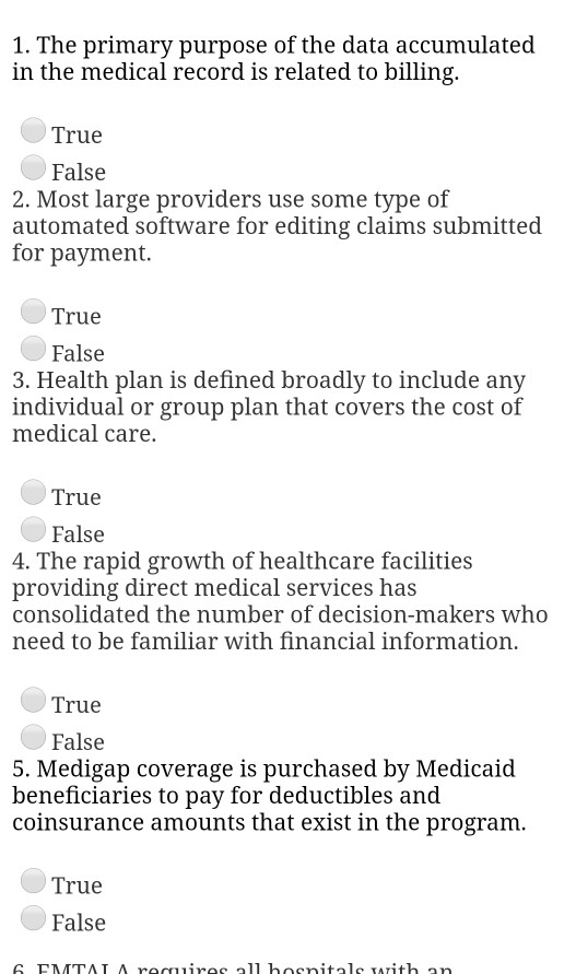 1. The primary purpose of the data accumulated in the medical record is related to billing. True False 2. Most large provider
