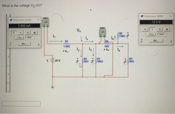 What is the voltage V2 (V)? Multimeter XMMI X 00 Multimeter XMME X 125V 5002 mA 2001 VA 1 SRS 1520 167 Set... Set.. R1 w 1.5k
