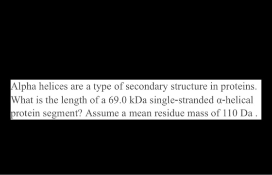 Alpha helices are a type of secondary structure in proteins. What is the length of a 69.0 kDa single-stranded a-helical prote