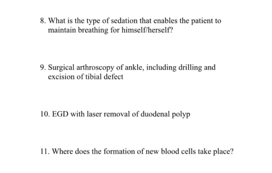 8. What is the type of sedation that enables the patient to maintain breathing for himself/herself? 9. Surgical arthroscopy o