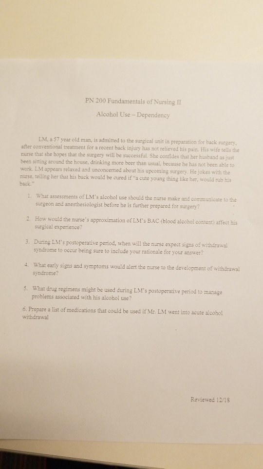 PN 200 Fundamentals of Nursing II Alcohol Use - Dependency LM., a 57 year old man, is admitted to the surgical unit in prepar