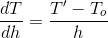\frac{dT}{dh}=\frac{T'-T_o}{h}