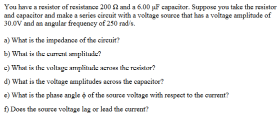 You have a resistor of resistance 2002 and a 6.00 uF capacitor. Suppose you take the resistor and capacitor and make a series