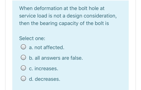 When deformation at the bolt hole at service load is not a design consideration, then the bearing capacity of the bolt is Sel