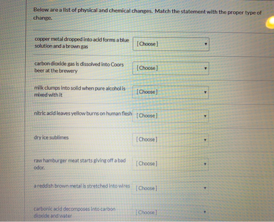 Below are a list of physical and chemical changes. Match the statement with the proper type of change. copper metal dropped i