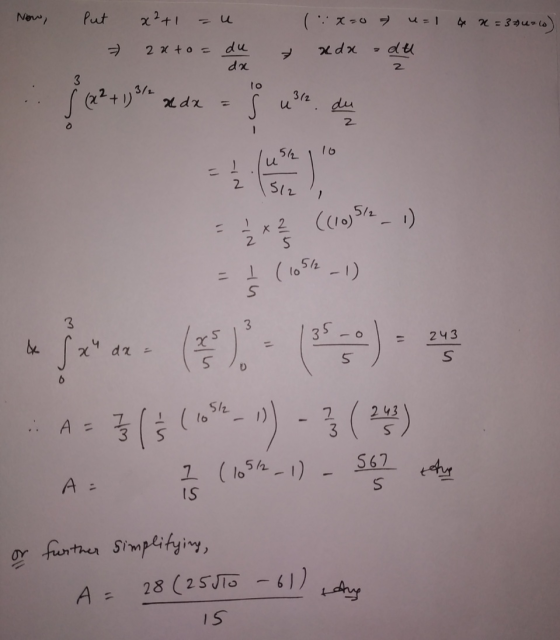 Now put x²+1 = u 2 uto= du (x=0 - u=1 42 = 37uaw) ada du da lo Ź * ((10) 512-) = Į ( 105h-1) 243 da - s A = (5 (1954-)) - 3 (