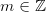 m\in \mathbb{Z}