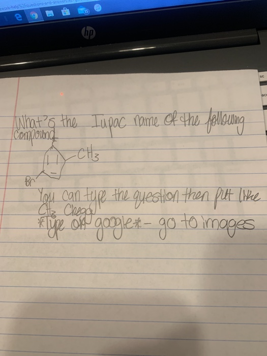 hp Nhat the Tupac name of the following compound -CH₃ Br You can type the question then felt like klipe on googlet go to imag