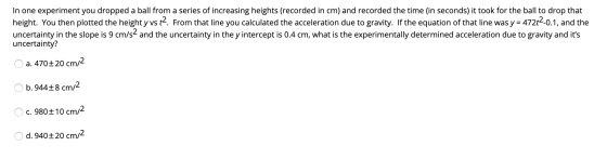 In one experiment you dropped a ball from a series of increasing heights (recorded in cm) and recorded the time (in seconds)
