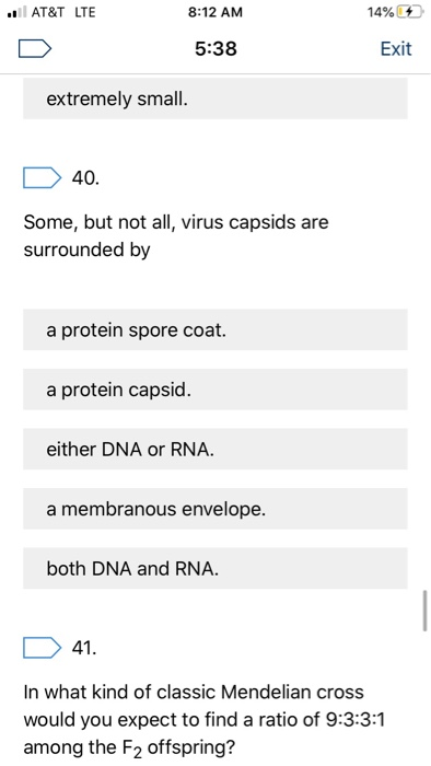 AT&T LTE 8:12 AM 14% 5:38 Exit extremely small. D 40. Some, but not all, virus capsids are surrounded by a protein spore coat