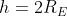 h = 2RE