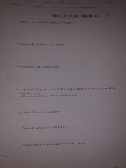 Team Instructor 11 Pre-Lab Study Questions 1. What is meant by the simplest formula of a compound? 2. How does a hydrate diff