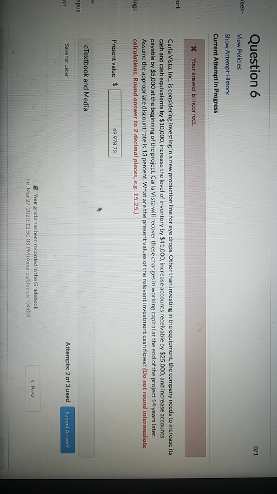 0/1 Jeek- Question 6 View Policies Show Attempt History Current Attempt In Progress X Your answer is incorrect. ort Carla Vis