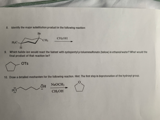 8. Identify the major substitution product in the following reaction: Br 7 сH, CH;он. HC H 9. Which halide ion would react th