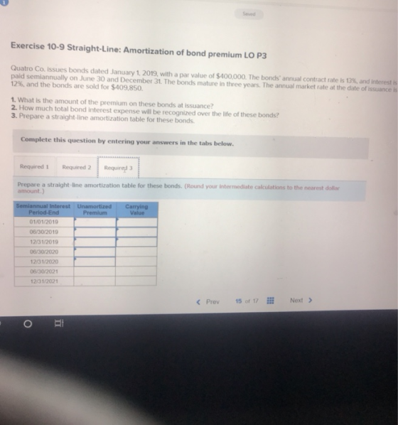 Exercise 10-9 Straight-Line: Amortization of bond premium LO P3 Quatro Co. Issues bonds dated January 1, 2019, with a par val