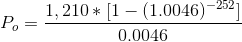 P_{o}=\frac{1,210* [1-(1.0046)^{-252}]}{0.0046}