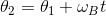 \theta_2=\theta_1+\omega_{B}t