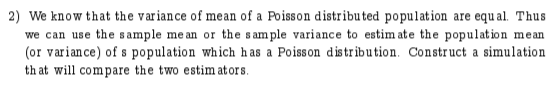 2) We know that the variance of mean of a Poisson distributed population are e Thus we can u the sample me an or the sample v